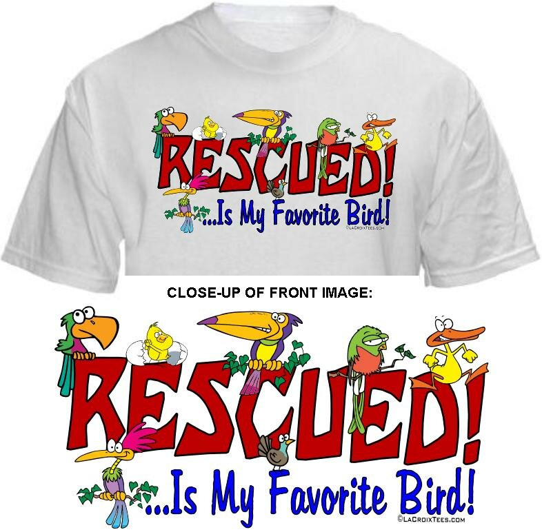 T-shirt Front: RESCUED! Is My Favorite BIRD. T-Shirt